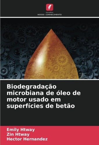 Biodegradação microbiana de óleo de motor usado em superfícies de betão (Portuguese Edition)