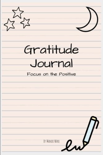 Gratitude Journal: Focus on the Positive
