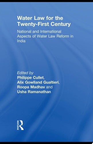 Water Law for the Twenty-First Century National and International Aspects of Water Law Reform in India