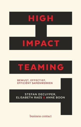 High Impact Teaming bewust, effectief, efficiënt samenwerken