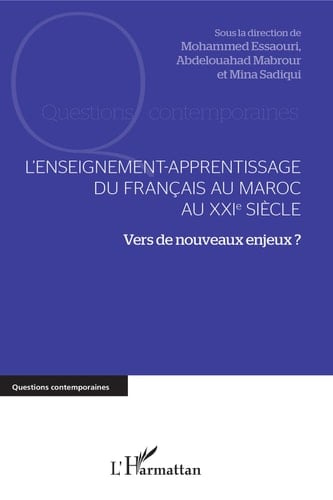 L'enseignement-apprentissage du français au Maroc au XXIe siècle: Vers de nouveaux enjeux ? (French Edition)