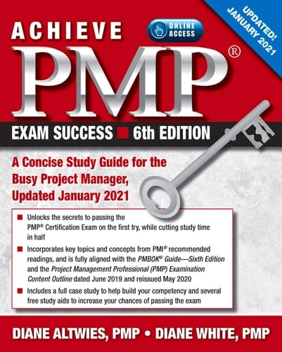 Achieve PMP Exam Success, Updated 6th Edition A Concise Study Guide for the Busy Project Manager, Updated January 2021