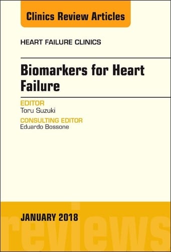 Biomarkers for Heart Failure, an Issue of Heart Failure Clinics