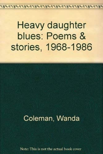 Heavy Daughter Blues: Poems and Stories, 1968-1986