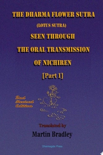 THE DHARMA FLOWER SUTRA (Lotus Sutra) SEEN THROUGH THE ORAL TRANSMISSION OF NICHIREN [I]