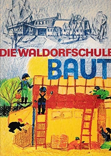 8Die9 Waldorfschule baut. 60 Jahre Architektur der Waldorfschulen