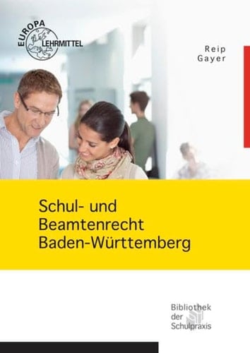 Schul- und Beamtenrecht mit Datenschutz und Urheberrecht für die Lehramtsausbildung und Schulpraxis in Baden-Württemberg