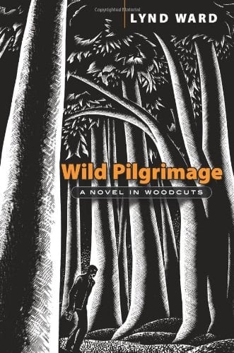 Wild Pilgrimage A Novel in Woodcuts