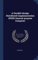 A Parallel-Design Distributed-implementation (PDDI) General-purpose Computer