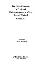 The political economy of crisis and underdevelopment in Africa: Selected works of Claude Ake