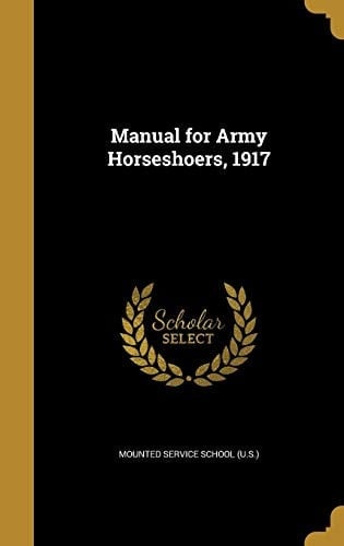 Manual for Army Horseshoers, 1917