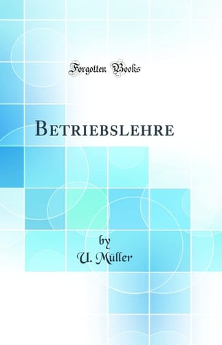 Betriebslehre (Classic Reprint)