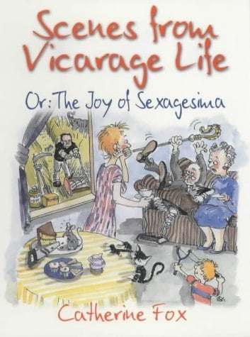 Scenes from Vicarage Life, Or, the Joy of Sexagesima