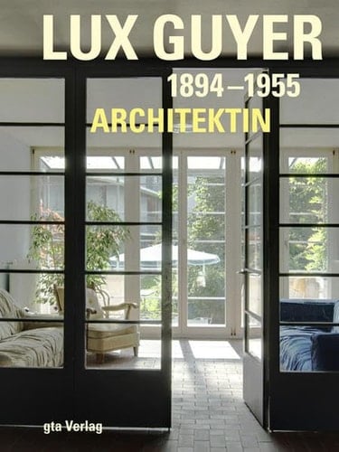 Lux Guyer 1894-1955, Architektin