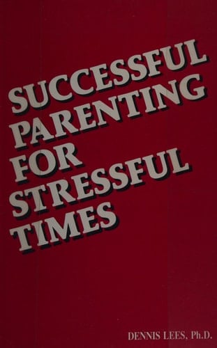 Successful Parenting for Stressful Times
