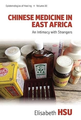 Chinese Medicine in East Africa An Intimacy with Strangers