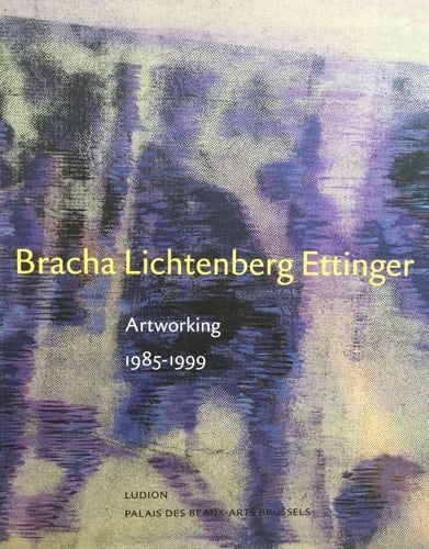 Bracha Lichtenberg Ettinger: Artworking: 1985-1999