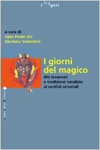 I giorni del magico riti invernali, tradizioni natalizie ai confini orientali