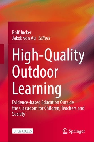 High-Quality Outdoor Learning Evidence-based Education Outside the Classroom for Children, Teachers and Society