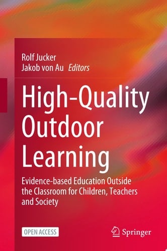 High-Quality Outdoor Learning Evidence-based Education Outside the Classroom for Children, Teachers and Society