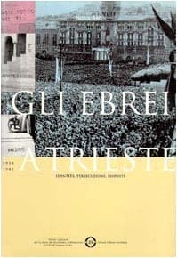 Gli ebrei a Trieste 1930-1945: Identità, persecuzione, risposte (Il leggio) (Italian Edition)