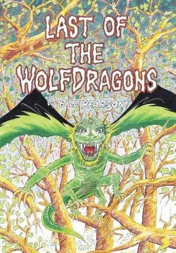 Last of the Wolfdragons A Novel by Bill Pearson