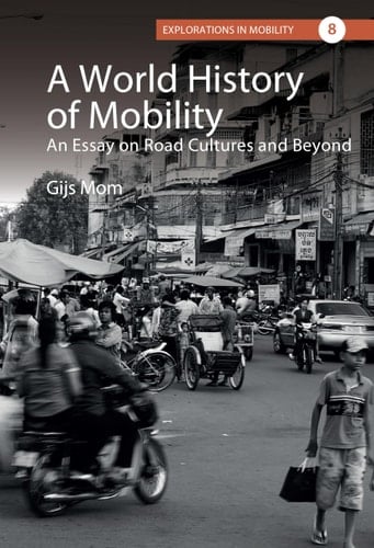 A World History of Mobility An Essay on Road Cultures and Beyond