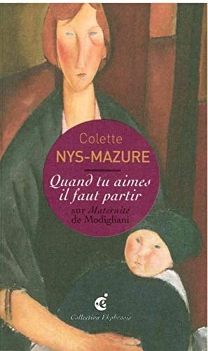 Quand tu aimes il faut partir une lecture de Amedeo Modigliani, Maternité, 1919, LaM, Lille métropole, Musée d'art moderne, d'art contemporaine et d'art brut, Villeneuve d'Ascq