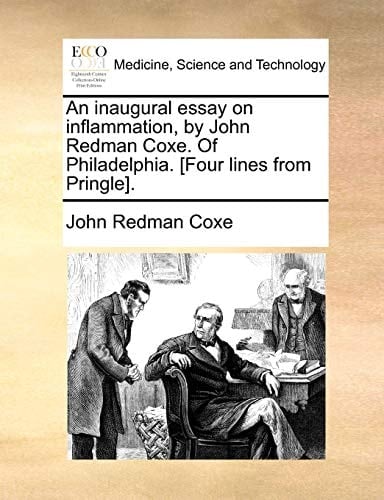 An inaugural essay on inflammation, by John Redman Coxe. Of Philadelphia. [Four lines from Pringle].