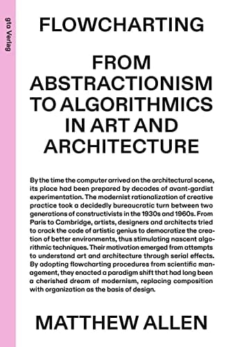 Flowcharting From Abstractionism to Algorithmics in Art and Architecture