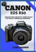 Canon EOS R50 Unleash Your Creativity Canon EOS R50 - The Perfect Mirrorless Companion