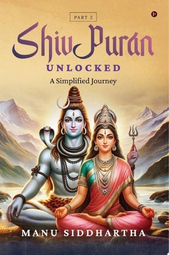 Shiv Puran Unlocked (Part 2) A Simplified Journey