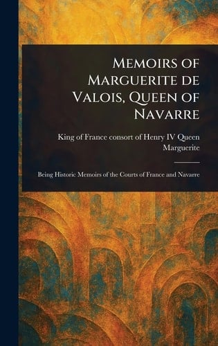 Memoirs of Marguerite De Valois, Queen of Navarre