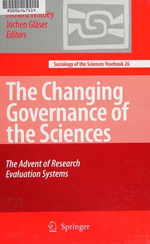 The Changing Governance of the Sciences: The Advent of Research Evaluation Systems (Sociology of the Sciences Yearbook, 26)