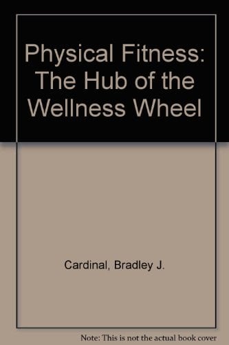 Physical Fitness The Hub of the Wellness Wheel