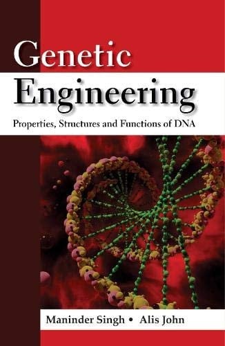 Genetic Engineering Properties, Structures and Functions of DNA