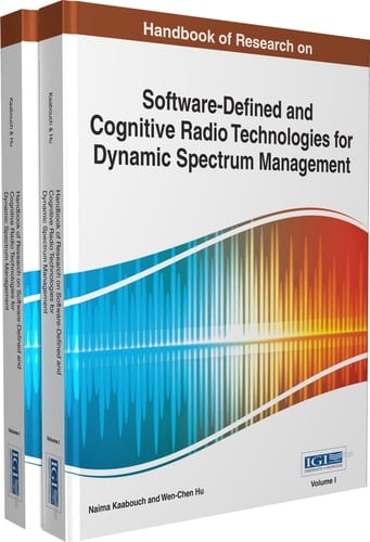 Handbook of Research on Software-defined and Cognitive Radio Technologies for Dynamic Spectrum Management