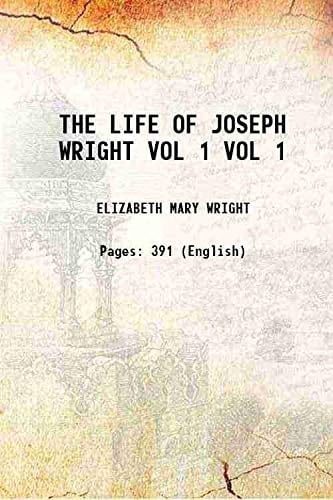 THE LIFE OF JOSEPH WRIGHT Volume 1 1932