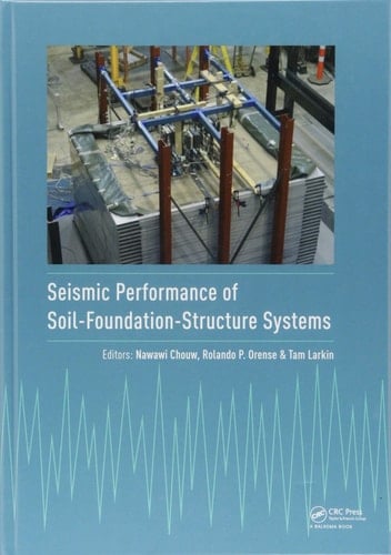 Seismic Performance of Soil-Foundation-Structure Systems Selected Papers from the International Workshop on Seismic Performance of Soil-Foundation-Structure Systems, Auckland, New Zealand, 21-22 November 2016
