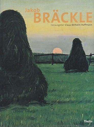 Jakob Bräckle (1897-1987) Maler : Monographie