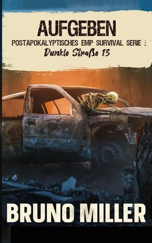 Aufgeben: Postapokalyptisches EMP-Survival-Serie (Dunkle Straße) (German Edition)