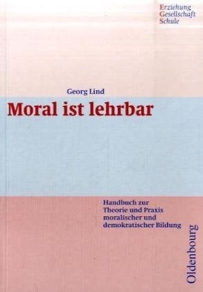 Moral ist lehrbar Handbuch zur Theorie und Praxis moralischer und demokratischer Bildung