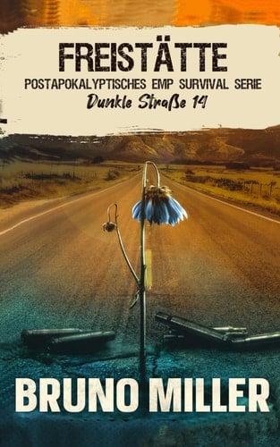 Freistätte: Postapokalyptisches EMP-Survival-Serie (Dunkle Straße) (German Edition)