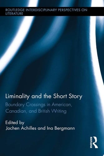 Liminality and the Short Story Boundary Crossings in American, Canadian, and British Writing