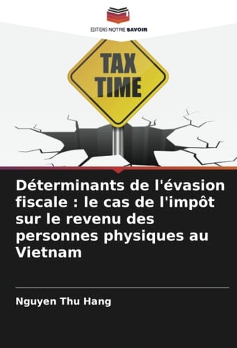 Déterminants de l'évasion fiscale : le cas de l'impôt sur le revenu des personnes physiques au Vietnam (French Edition)