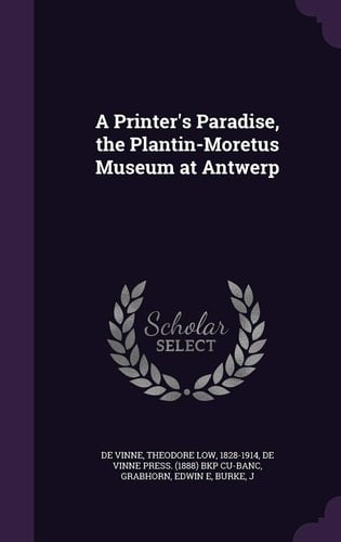 A Printer's Paradise, the Plantin-Moretus Museum at Antwerp