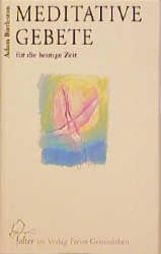 Meditative Gebete für die heutige Zeit