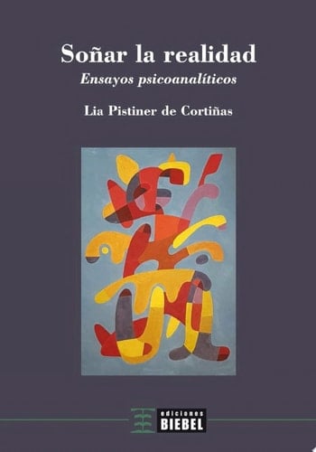 Soñar la realidad Ensayos psicoanalíticos