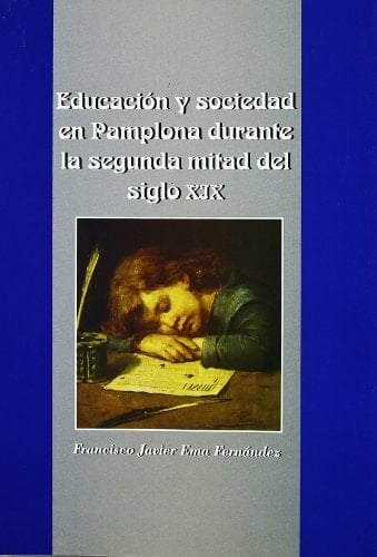 Educacion y sociedad en Pamplona durante la segunda mitad del siglo XIX (1843-1898)