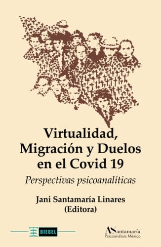 Virtualidad, migración y duelos en el Covid 19 perspectivas psicoanalíticas